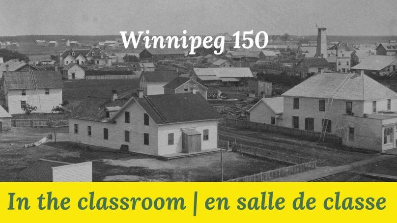 Winnipeg 150 in the classroom as a resource for students to explore our city’s history